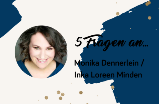Beitragsbild für 5 Fragen an Monika Dennerlein / Inka Loreen Minden