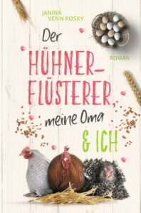 Cover von Der Hühnerflüsterer, meine Oma & Ich 