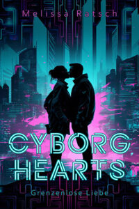 Cover von Cyborg Hearts von Melissa Ratsch