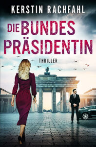 Cover von Die Bundespräsidentin von Kerstin Rachfahl