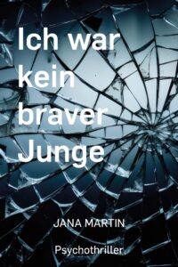 Cover Jana Martin Ich war kein braver Junge: Gesprungenes Glass