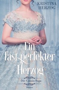 Buchcover Kristina Herzog Ein fast perfekter Herzog: Frau in blau weißem historischem Kleid