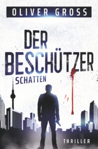 Cover Oliver Gross: Der Beschützer: Stadtsilhouette, davor Silhouettes eines Mannes mit einer Schusswaffe in der Hand